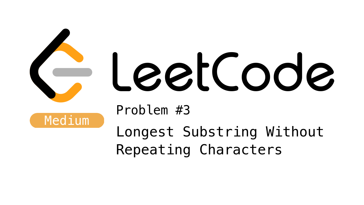 LeetCode Problem 3 - Longest Substring Without Repeating Characters